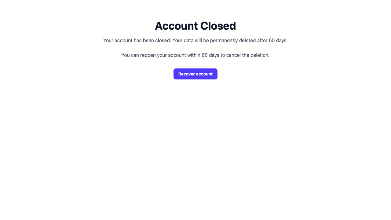 Your account is closed, and all pages should redirect to the account closed page.